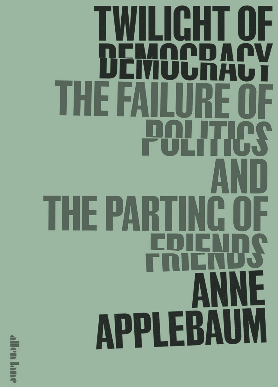 Twilight of Democracy: The Failure of Politics and the Parting of Friends