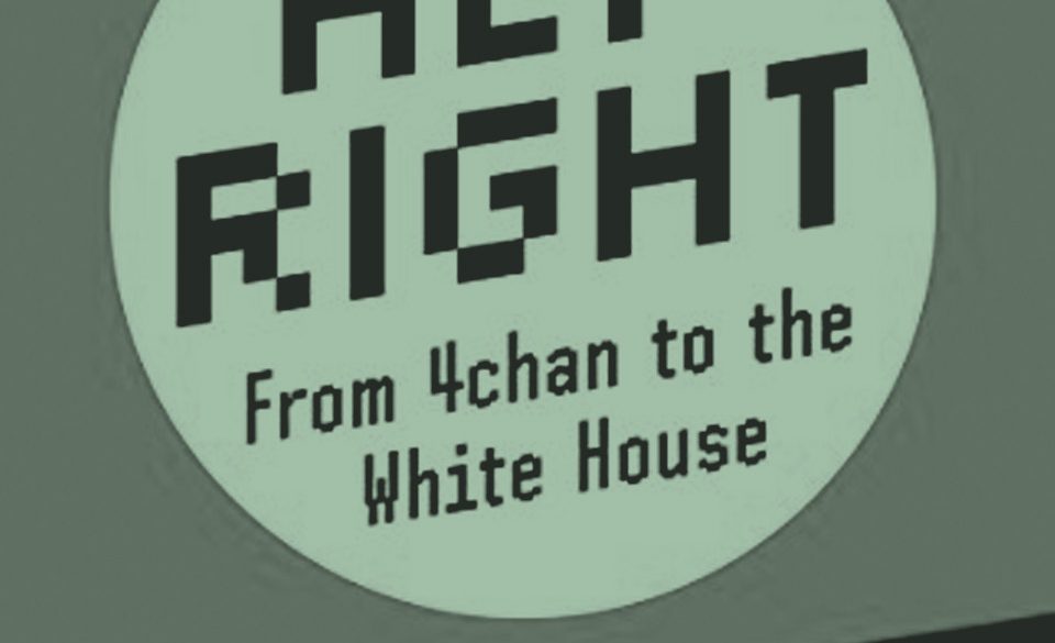 Alt-Right: From 4chan to the White House