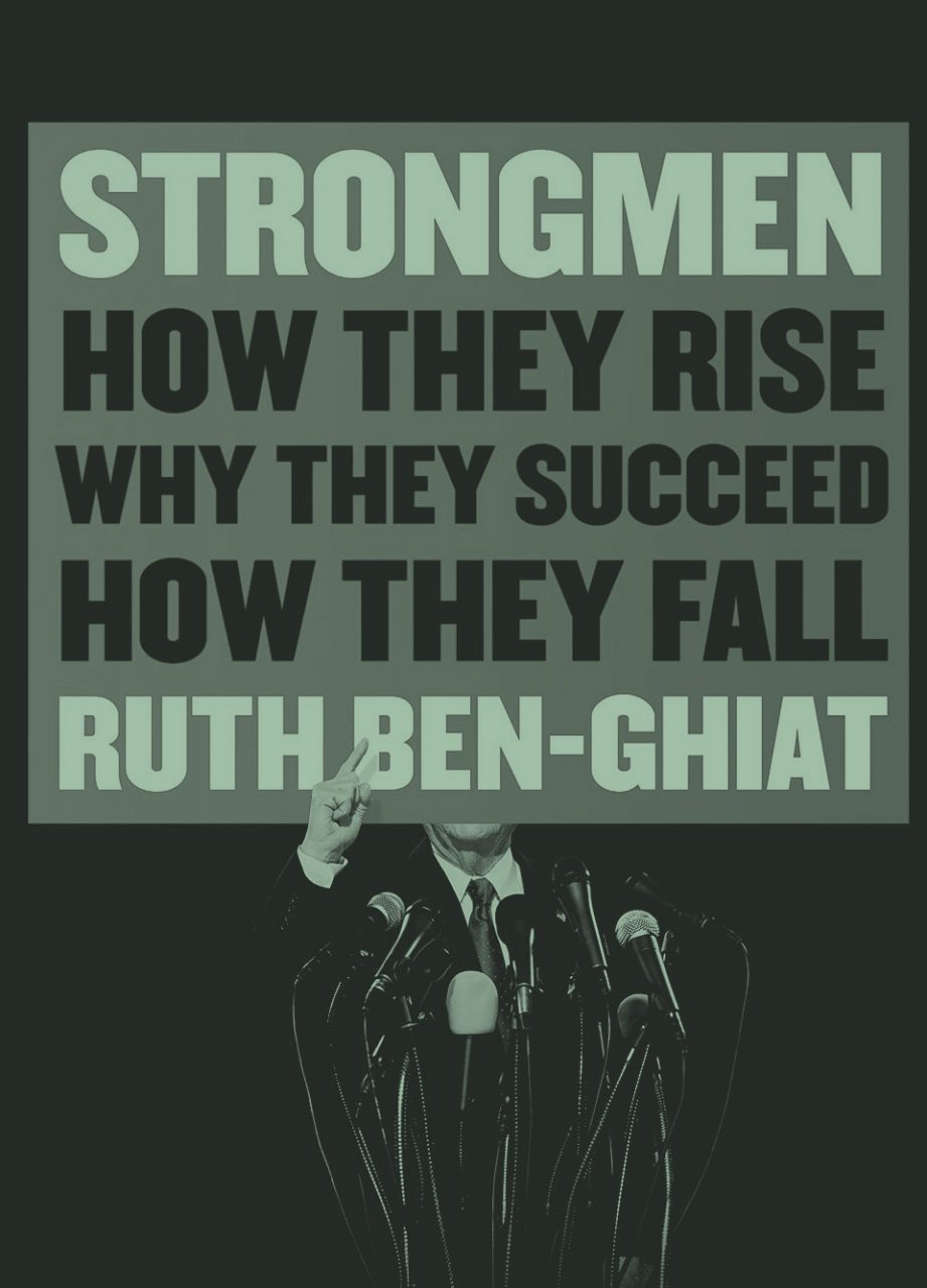 Strongmen: How They Rise, Why They Succeed, How They Fall