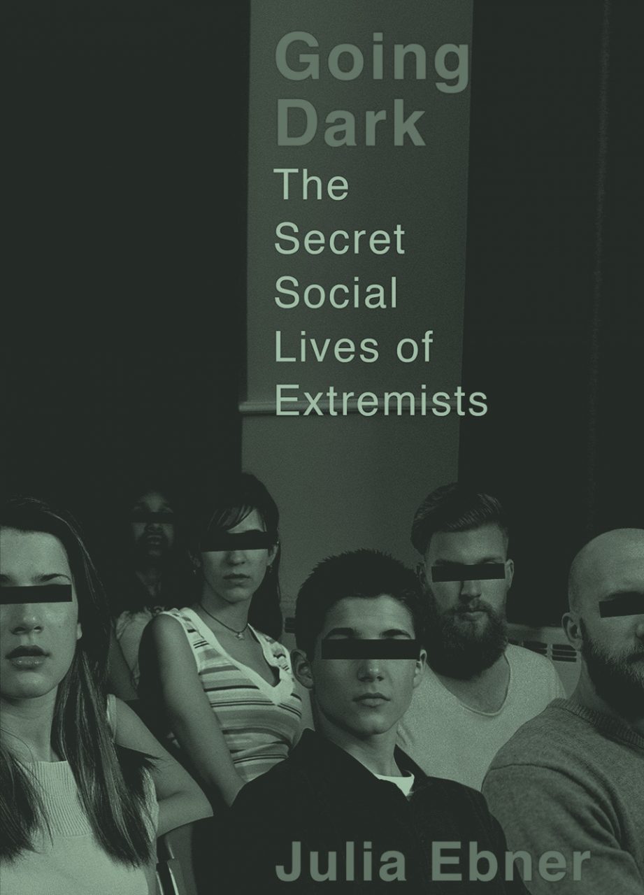 Going Dark: The Secret Social Lives of Extremists