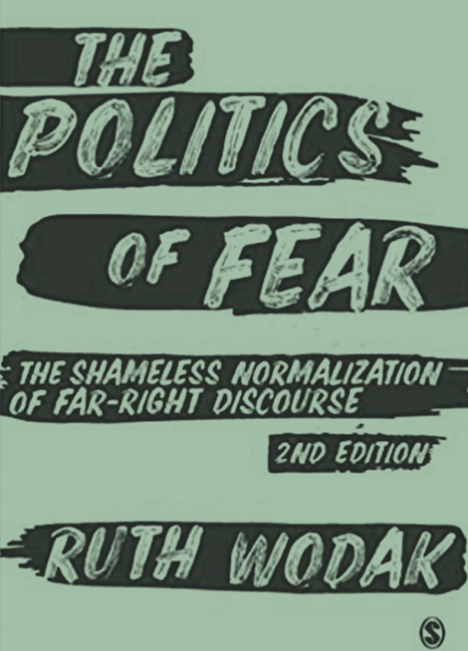 The Politics of Fear: The Shameless Normalization of Far-Right Discourse