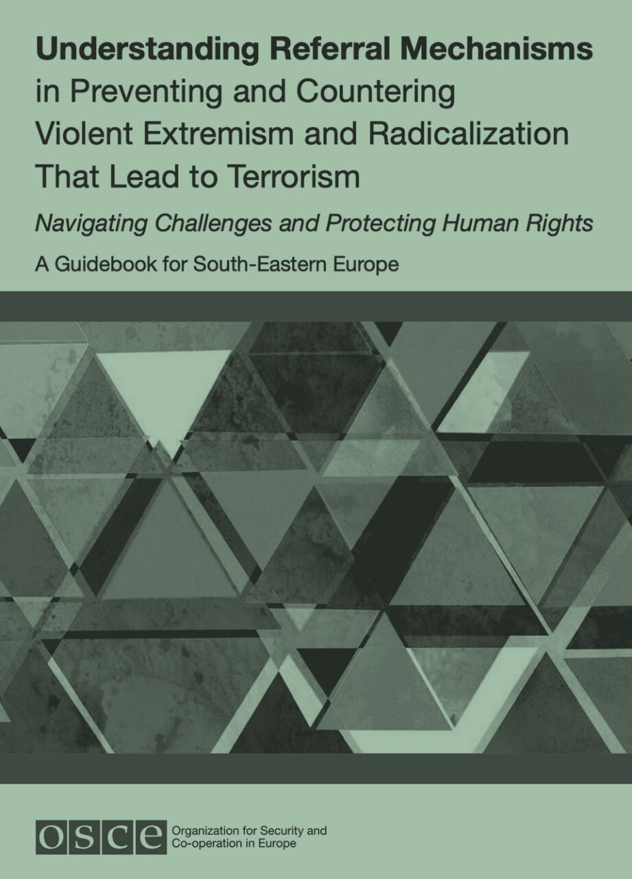 OSCE: Understanding referral mechanisms in preventing and countering violent extremism and radicalization that lead to terrorism